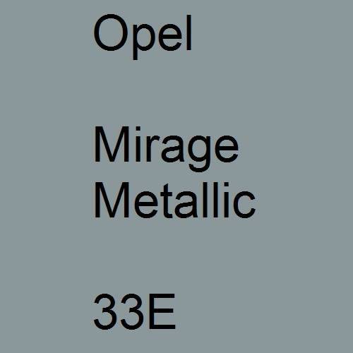 Opel, Mirage Metallic, 33E.